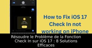 Résoudre le Problème de la Fonction Check In sur iOS 17 : 8 Solutions Efficaces