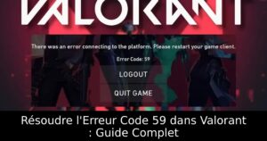 Résoudre l&rsquo;Erreur Code 59 dans Valorant : Guide Complet