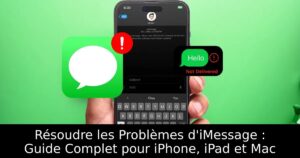 Résoudre les Problèmes d&rsquo;iMessage : Guide Complet pour iPhone, iPad et Mac
