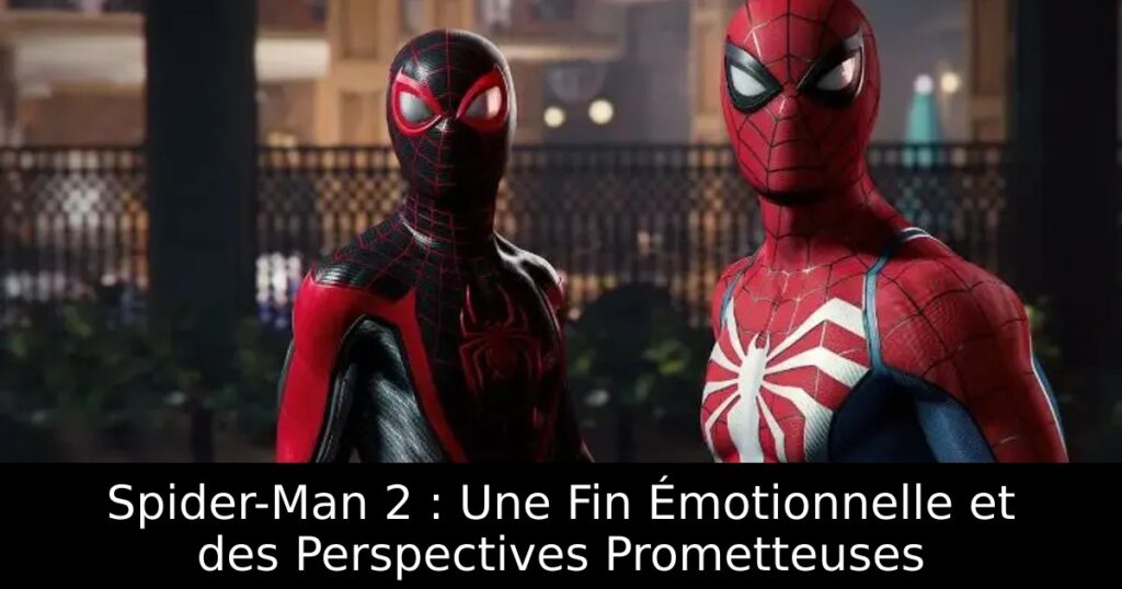 Spider-Man 2 : Une Fin Émotionnelle et des Perspectives Prometteuses