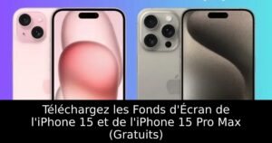 Téléchargez les Fonds d&rsquo;Écran de l&rsquo;iPhone 15 et de l&rsquo;iPhone 15 Pro Max (Gratuits)