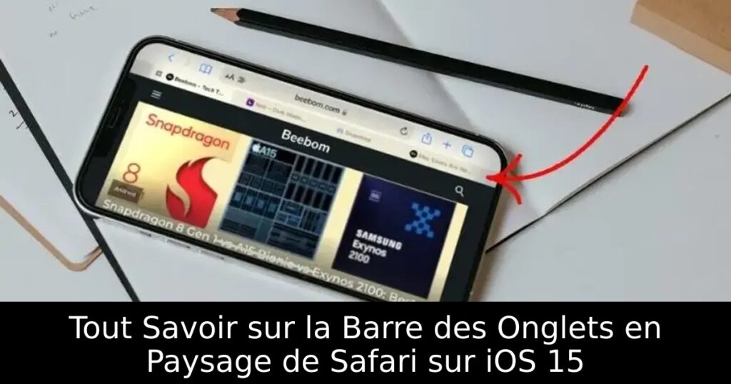 Tout Savoir sur la Barre des Onglets en Paysage de Safari sur iOS 15
