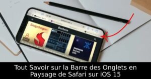 Tout Savoir sur la Barre des Onglets en Paysage de Safari sur iOS 15