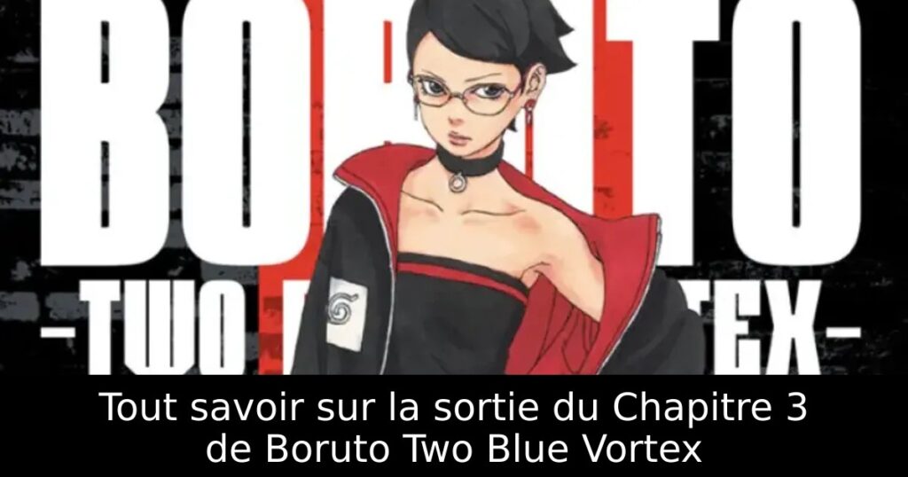 Tout savoir sur la sortie du Chapitre 3 de Boruto Two Blue Vortex