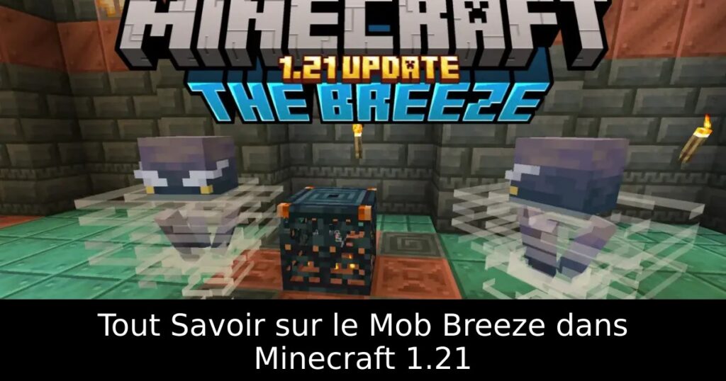 Tout Savoir sur le Mob Breeze dans Minecraft 1.21