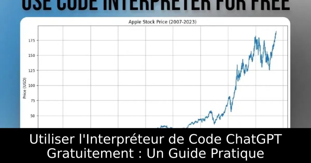 Utiliser l&rsquo;Interpréteur de Code ChatGPT Gratuitement : Un Guide Pratique