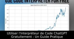 Utiliser l&rsquo;Interpréteur de Code ChatGPT Gratuitement : Un Guide Pratique