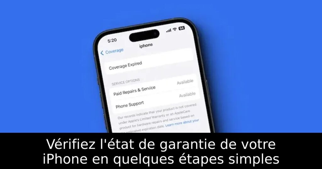 Vérifiez l&rsquo;état de garantie de votre iPhone en quelques étapes simples