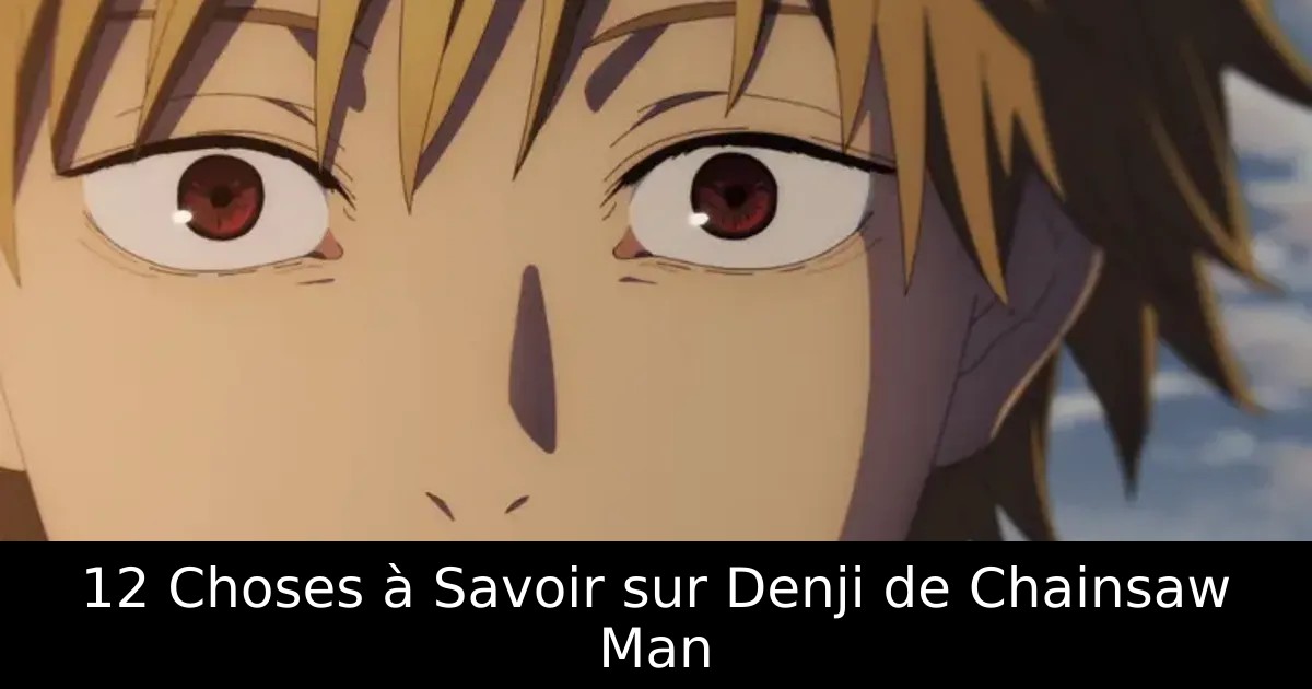 12 Choses à Savoir sur Denji de Chainsaw Man