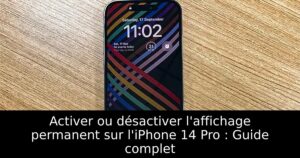 Activer ou désactiver l&rsquo;affichage permanent sur l&rsquo;iPhone 14 Pro : Guide complet