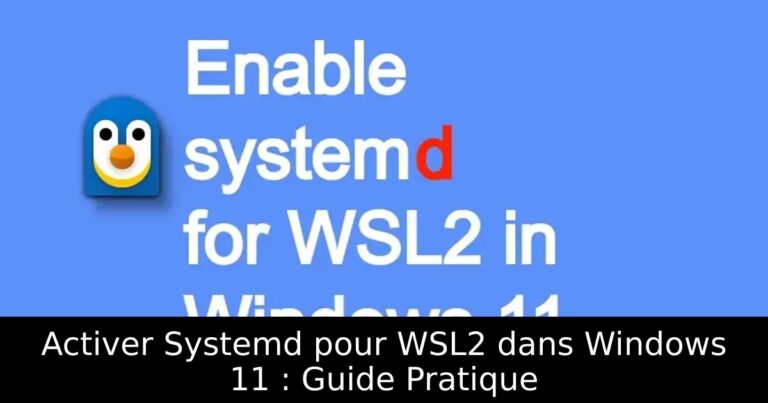 Activer Systemd pour WSL2 dans Windows 11 : Guide Pratique