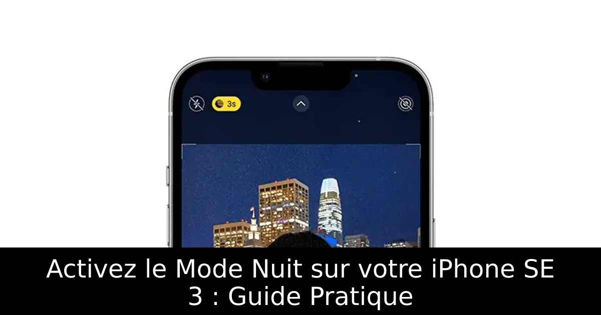 Activez le Mode Nuit sur votre iPhone SE 3 : Guide Pratique
