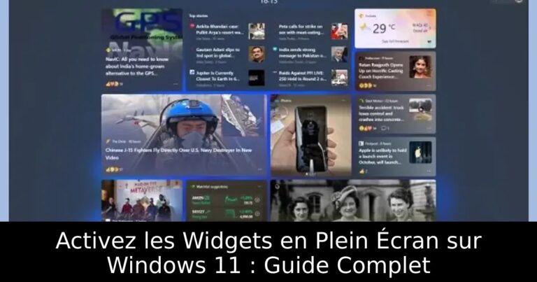 Activez les Widgets en Plein Écran sur Windows 11 : Guide Complet
