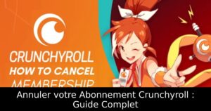Annuler votre Abonnement Crunchyroll : Guide Complet