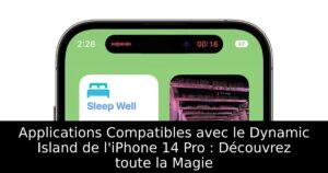 Applications Compatibles avec le Dynamic Island de l&rsquo;iPhone 14 Pro : Découvrez toute la Magie