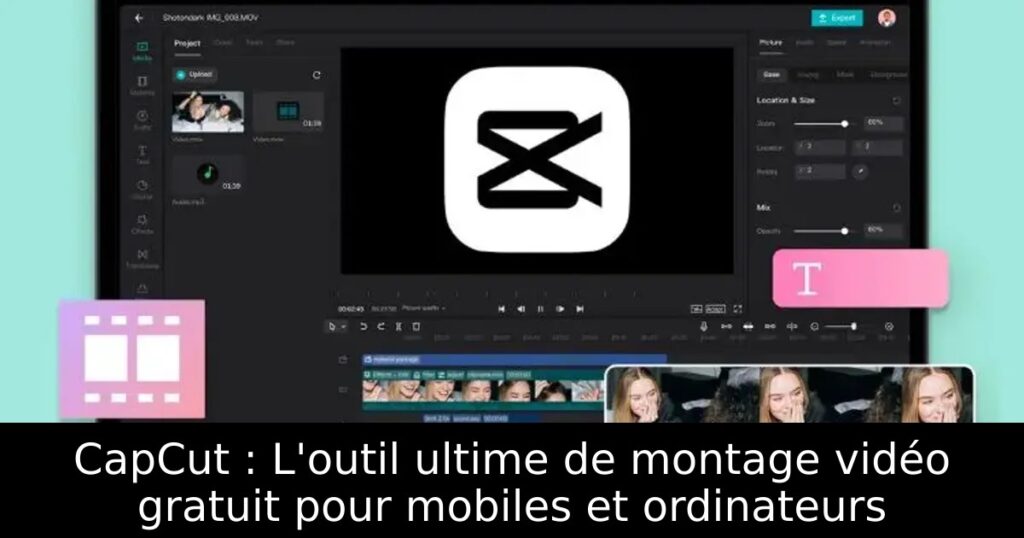CapCut : L&rsquo;outil ultime de montage vidéo gratuit pour mobiles et ordinateurs