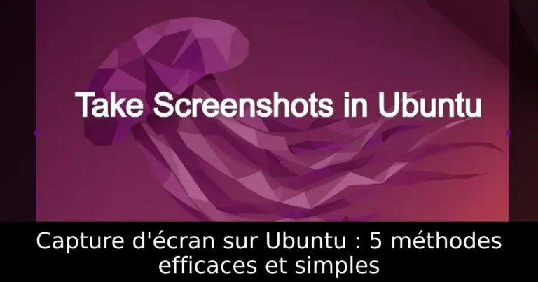 Capture d&rsquo;écran sur Ubuntu : 5 méthodes efficaces et simples