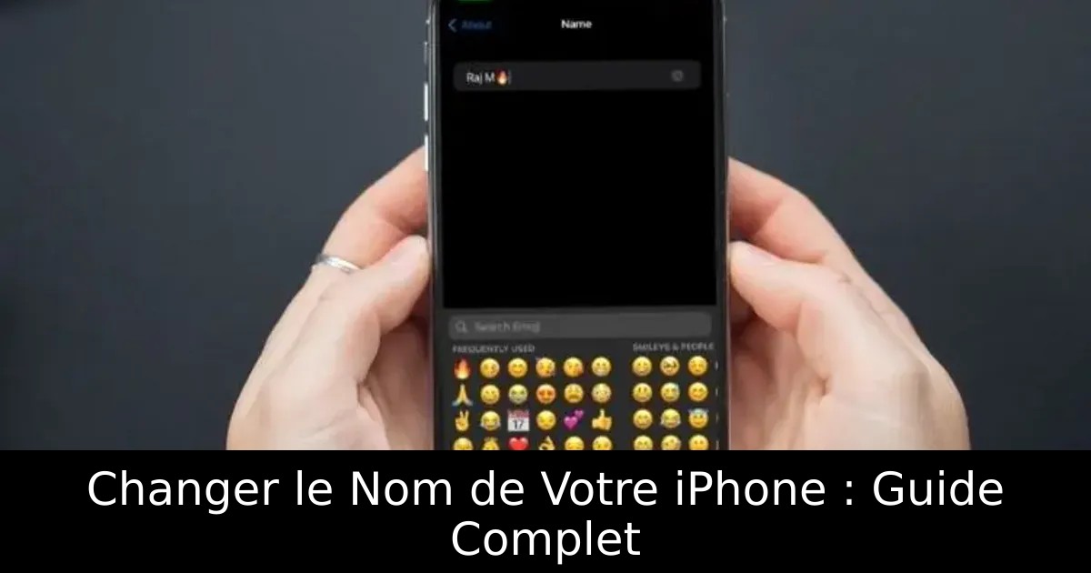 Changer le Nom de Votre iPhone : Guide Complet