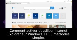 Comment activer et utiliser Internet Explorer sur Windows 11 : 3 méthodes simples