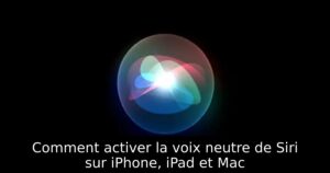 Comment activer la voix neutre de Siri sur iPhone, iPad et Mac