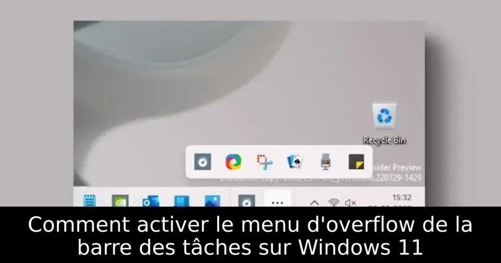 Comment activer le menu d&rsquo;overflow de la barre des tâches sur Windows 11