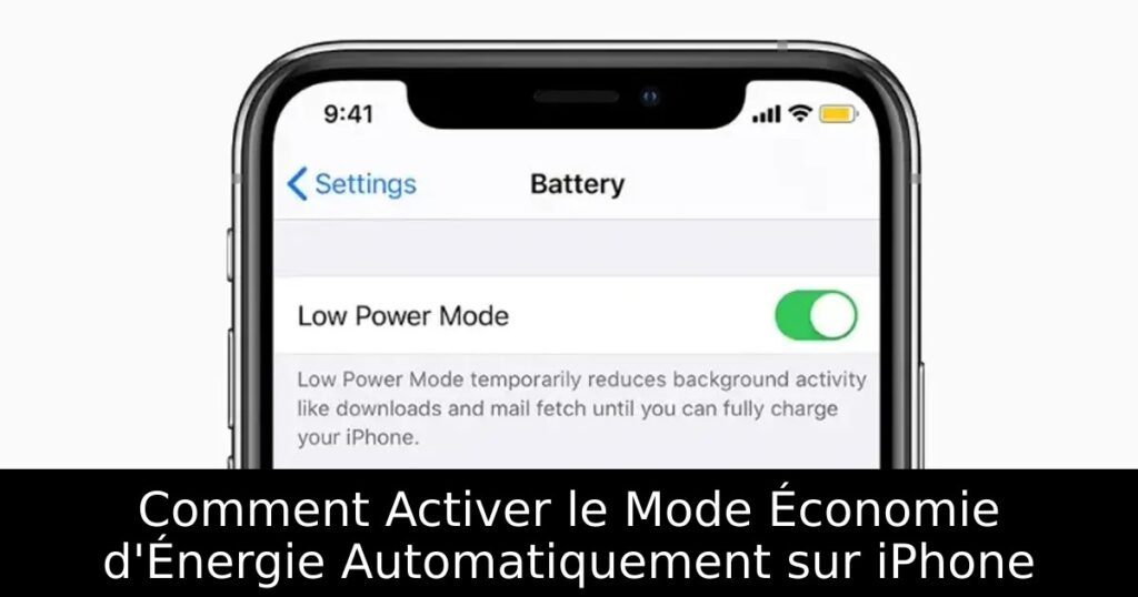 Comment Activer le Mode Économie d&rsquo;Énergie Automatiquement sur iPhone