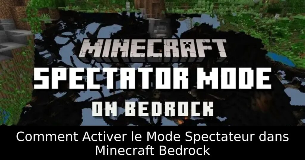 Comment Activer le Mode Spectateur dans Minecraft Bedrock