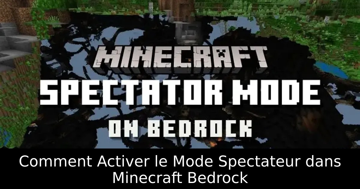 Comment Activer le Mode Spectateur dans Minecraft Bedrock