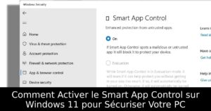 Comment Activer le Smart App Control sur Windows 11 pour Sécuriser Votre PC