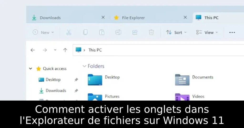 Comment activer les onglets dans l&rsquo;Explorateur de fichiers sur Windows 11