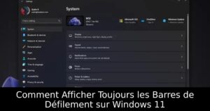 Comment Afficher Toujours les Barres de Défilement sur Windows 11