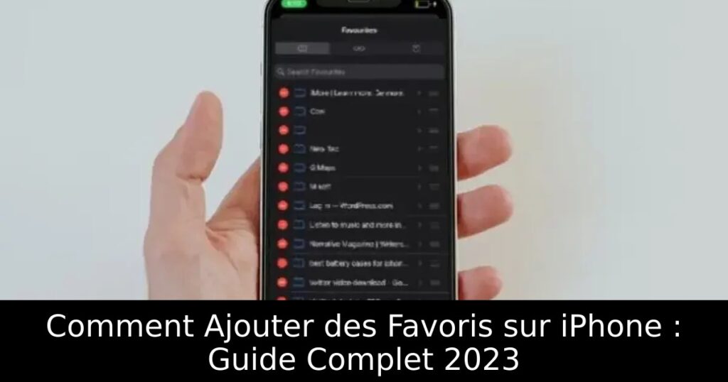 Comment Ajouter des Favoris sur iPhone : Guide Complet 2023