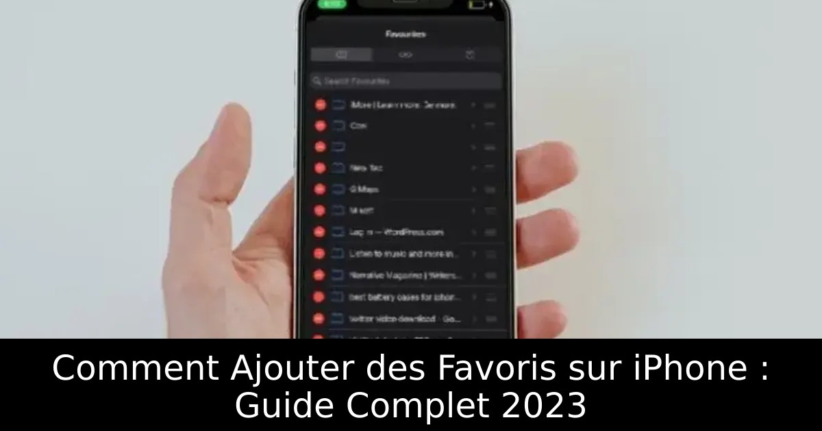 Comment Ajouter des Favoris sur iPhone : Guide Complet 2023