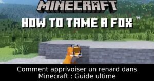Comment apprivoiser un renard dans Minecraft : Guide ultime