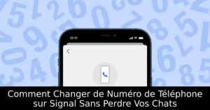 Comment Changer de Numéro de Téléphone sur Signal Sans Perdre Vos Chats