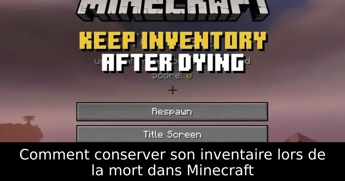 Comment conserver son inventaire lors de la mort dans Minecraft