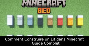 Comment Construire un Lit dans Minecraft : Guide Complet