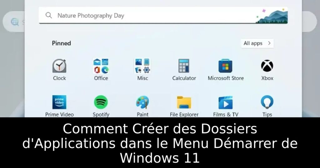 Comment Créer des Dossiers d&rsquo;Applications dans le Menu Démarrer de Windows 11
