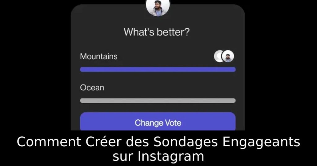 Comment Créer des Sondages Engageants sur Instagram
