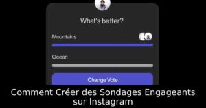 Comment Créer des Sondages Engageants sur Instagram