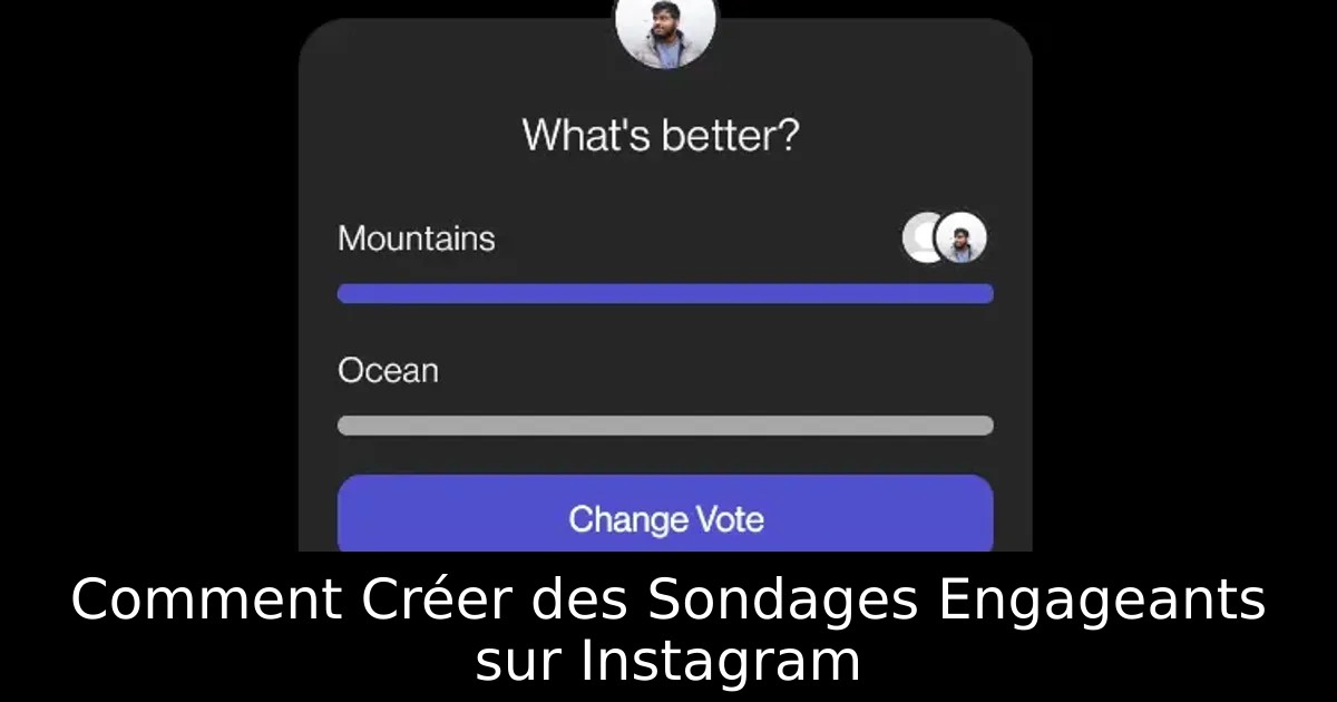 Comment Créer des Sondages Engageants sur Instagram