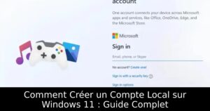 Comment Créer un Compte Local sur Windows 11 : Guide Complet