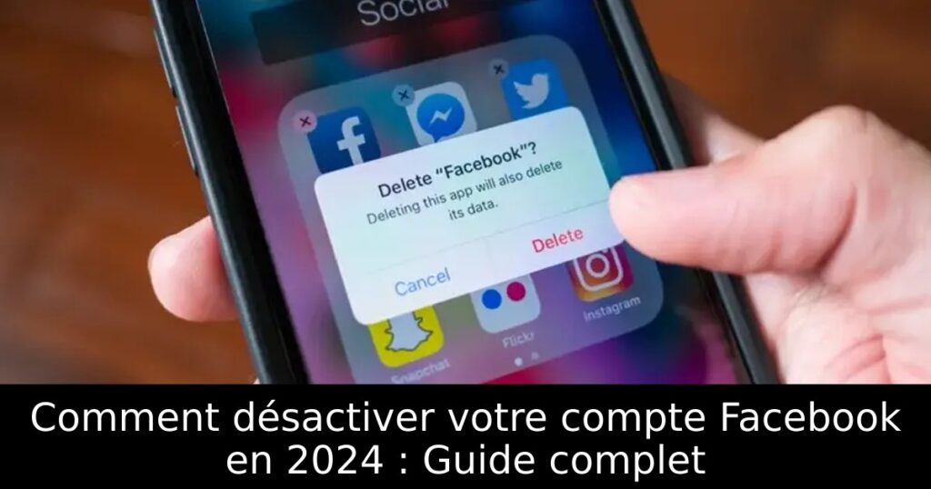 Comment désactiver votre compte Facebook en 2024 : Guide complet