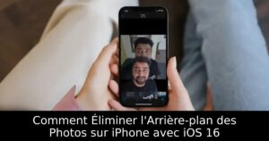 Comment Éliminer l&rsquo;Arrière-plan des Photos sur iPhone avec iOS 16