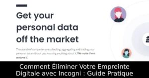 Comment Éliminer Votre Empreinte Digitale avec Incogni : Guide Pratique