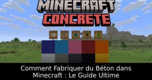 Comment Fabriquer du Béton dans Minecraft : Le Guide Ultime