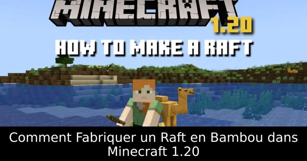 Comment Fabriquer un Raft en Bambou dans Minecraft 1.20