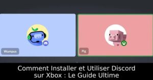 Comment Installer et Utiliser Discord sur Xbox : Le Guide Ultime