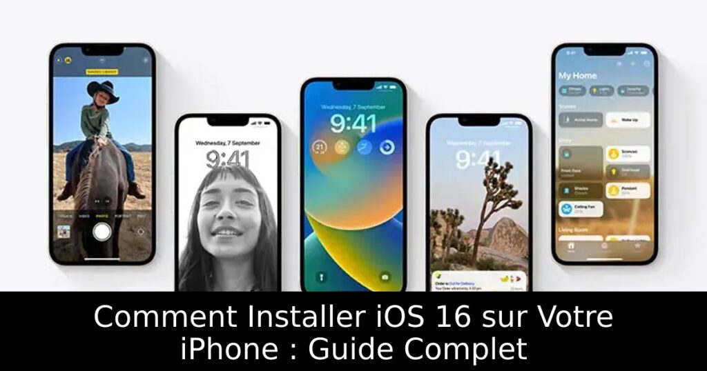 Comment Installer iOS 16 sur Votre iPhone : Guide Complet