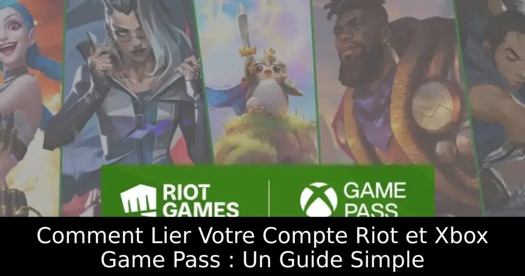 Comment Lier Votre Compte Riot et Xbox Game Pass : Un Guide Simple